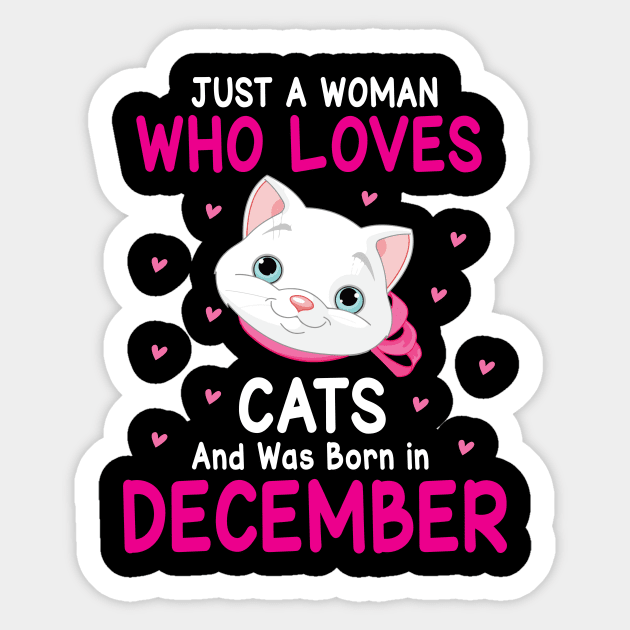 Just A Woman Who Loves Cats And Was Born In December Me You Sticker by Cowan79